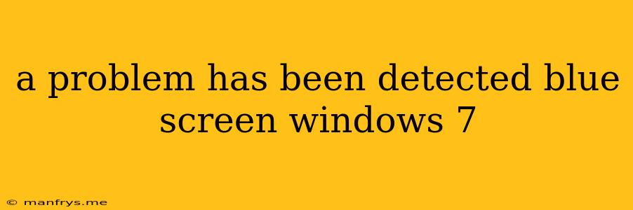 A Problem Has Been Detected Blue Screen Windows 7