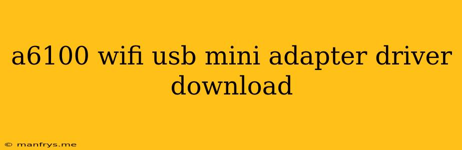 A6100 Wifi Usb Mini Adapter Driver Download