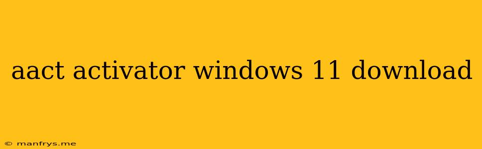 Aact Activator Windows 11 Download