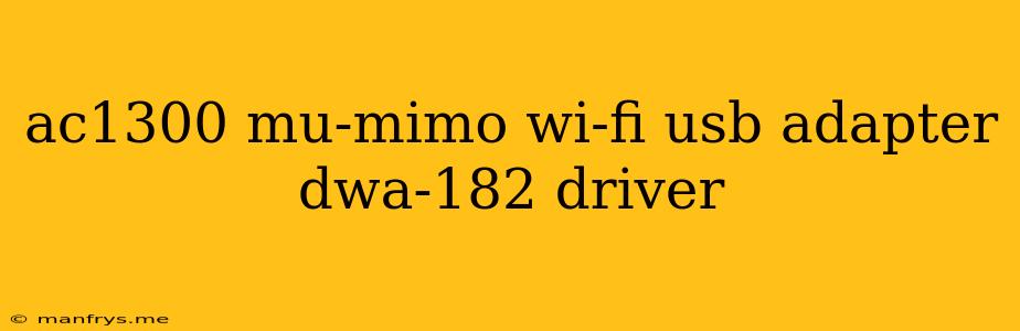 Ac1300 Mu-mimo Wi-fi Usb Adapter Dwa-182 Driver