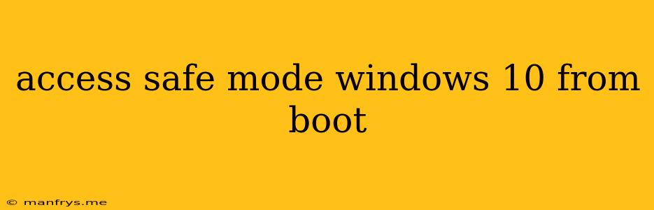 Access Safe Mode Windows 10 From Boot