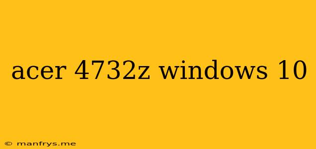 Acer 4732z Windows 10