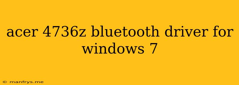 Acer 4736z Bluetooth Driver For Windows 7