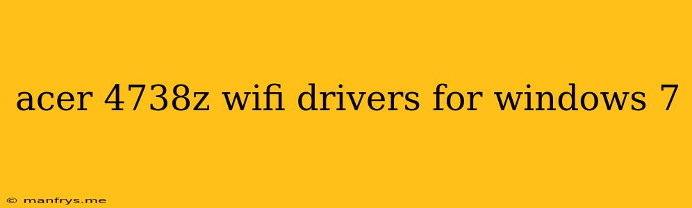 Acer 4738z Wifi Drivers For Windows 7