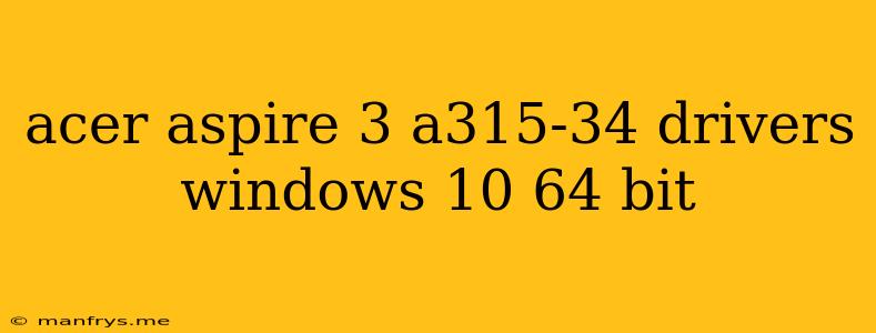 Acer Aspire 3 A315-34 Drivers Windows 10 64 Bit