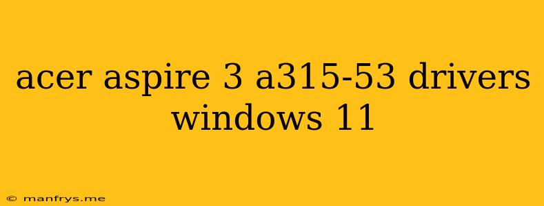 Acer Aspire 3 A315-53 Drivers Windows 11