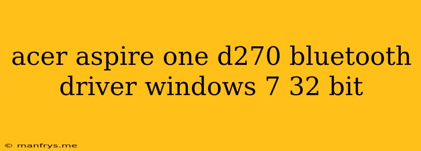Acer Aspire One D270 Bluetooth Driver Windows 7 32 Bit