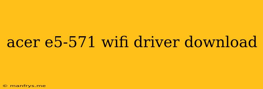 Acer E5-571 Wifi Driver Download