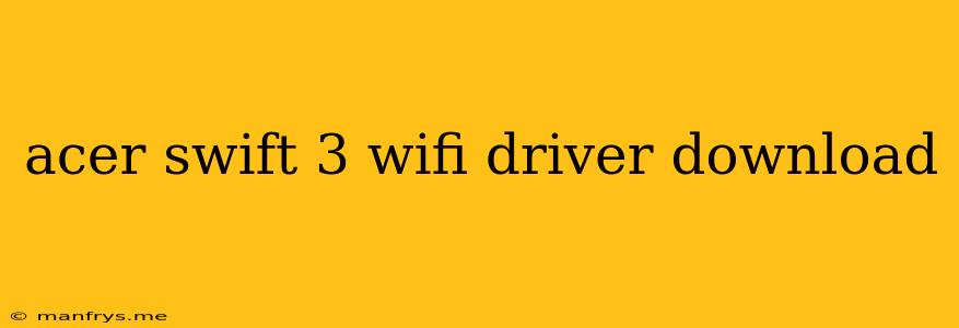 Acer Swift 3 Wifi Driver Download