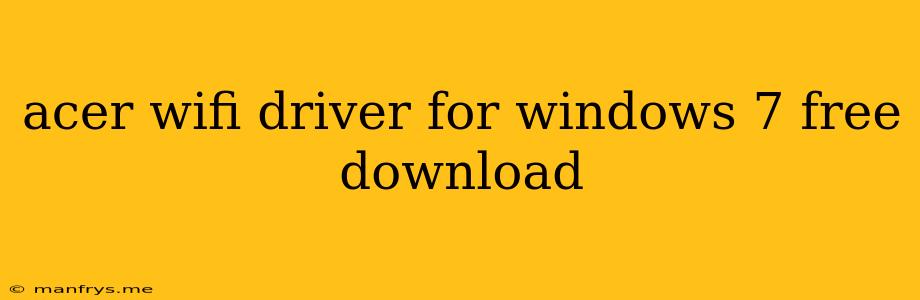 Acer Wifi Driver For Windows 7 Free Download