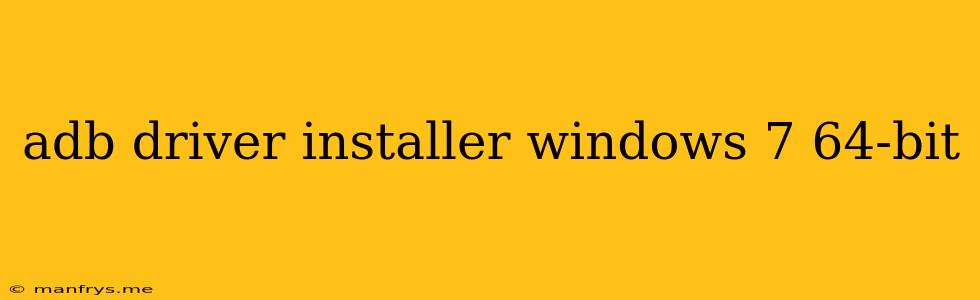 Adb Driver Installer Windows 7 64-bit