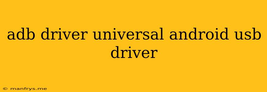 Adb Driver Universal Android Usb Driver