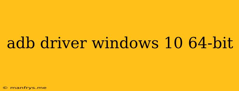 Adb Driver Windows 10 64-bit