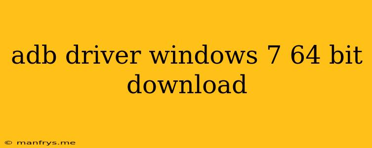 Adb Driver Windows 7 64 Bit Download