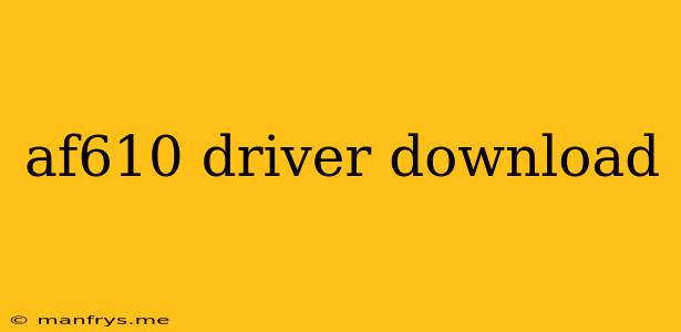 Af610 Driver Download
