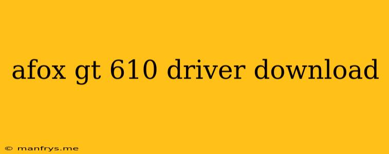 Afox Gt 610 Driver Download