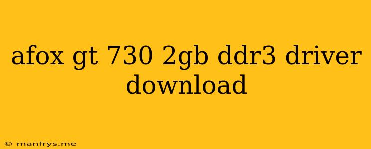 Afox Gt 730 2gb Ddr3 Driver Download