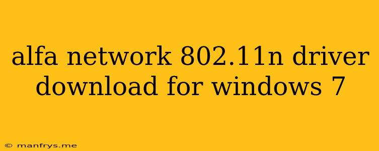 Alfa Network 802.11n Driver Download For Windows 7