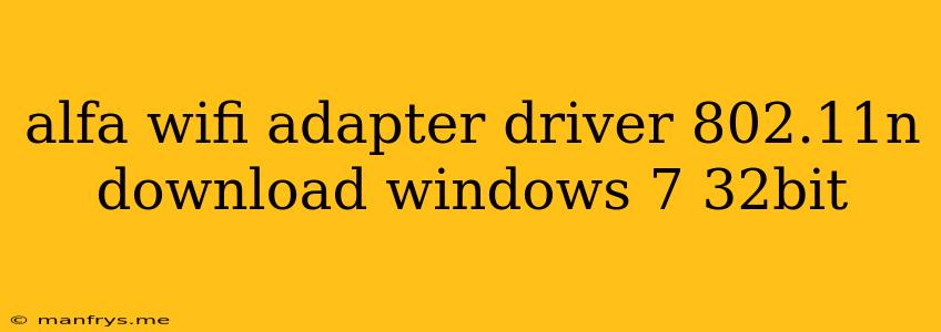 Alfa Wifi Adapter Driver 802.11n Download Windows 7 32bit