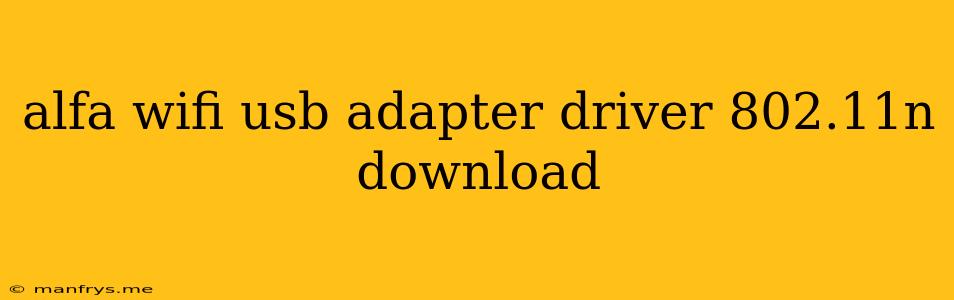 Alfa Wifi Usb Adapter Driver 802.11n Download