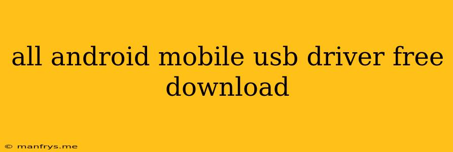 All Android Mobile Usb Driver Free Download