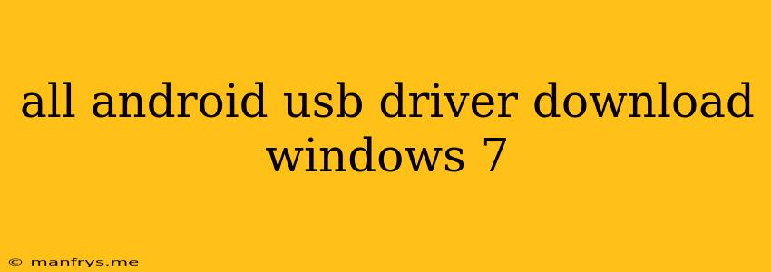 All Android Usb Driver Download Windows 7