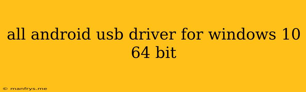 All Android Usb Driver For Windows 10 64 Bit