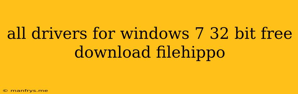 All Drivers For Windows 7 32 Bit Free Download Filehippo