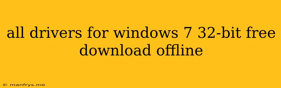 All Drivers For Windows 7 32-bit Free Download Offline