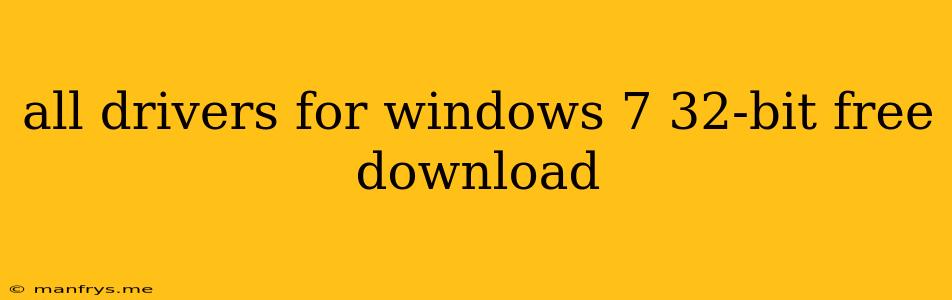 All Drivers For Windows 7 32-bit Free Download