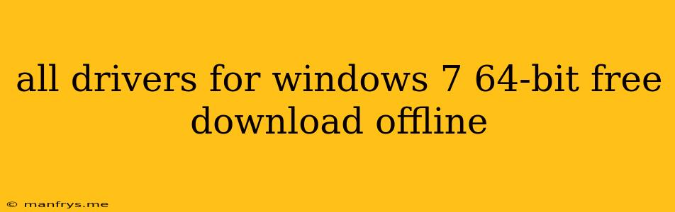 All Drivers For Windows 7 64-bit Free Download Offline