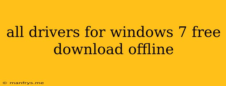 All Drivers For Windows 7 Free Download Offline