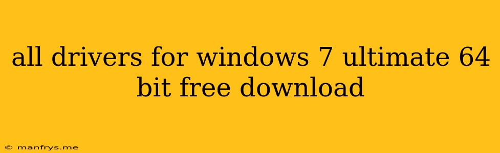 All Drivers For Windows 7 Ultimate 64 Bit Free Download