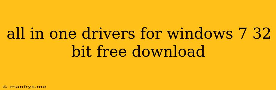 All In One Drivers For Windows 7 32 Bit Free Download