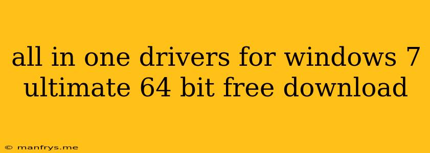 All In One Drivers For Windows 7 Ultimate 64 Bit Free Download