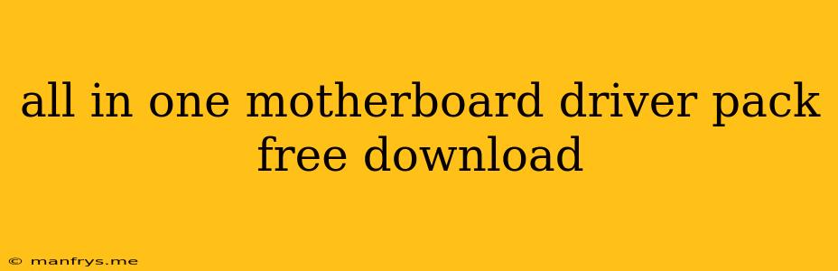 All In One Motherboard Driver Pack Free Download