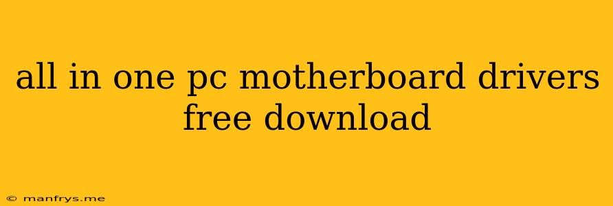 All In One Pc Motherboard Drivers Free Download