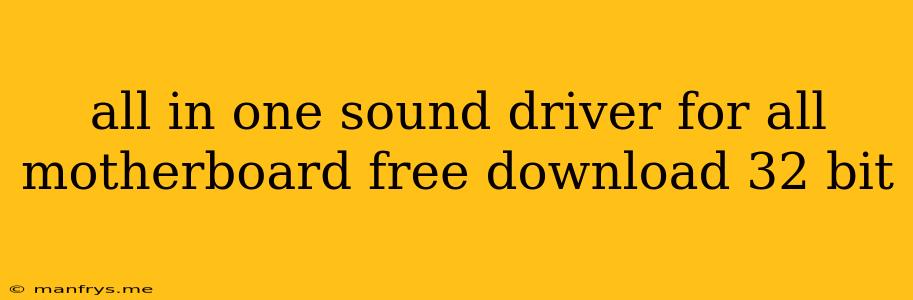 All In One Sound Driver For All Motherboard Free Download 32 Bit