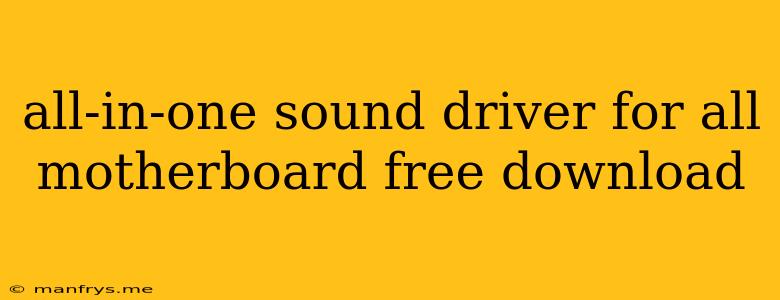 All-in-one Sound Driver For All Motherboard Free Download