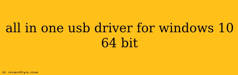All In One Usb Driver For Windows 10 64 Bit