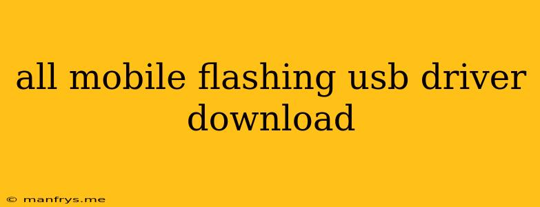 All Mobile Flashing Usb Driver Download