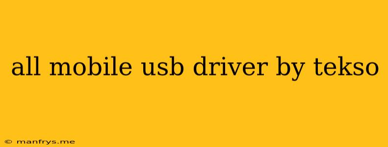 All Mobile Usb Driver By Tekso