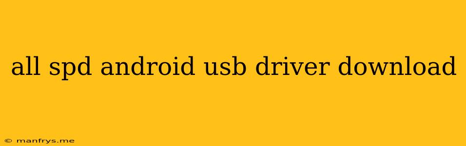 All Spd Android Usb Driver Download