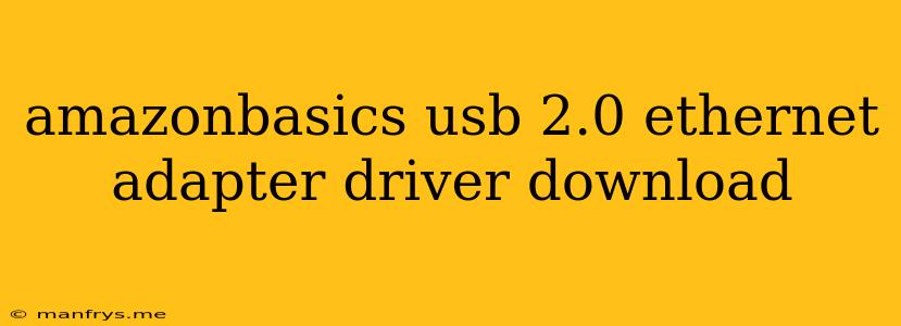 Amazonbasics Usb 2.0 Ethernet Adapter Driver Download
