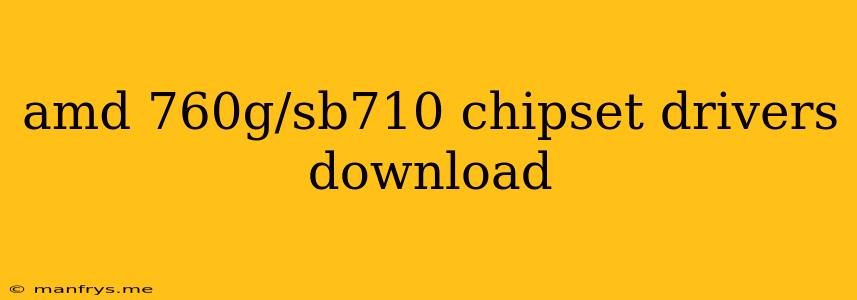Amd 760g/sb710 Chipset Drivers Download