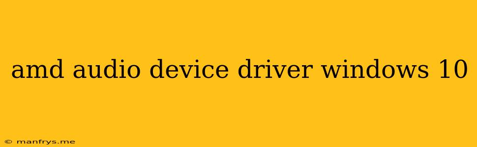 Amd Audio Device Driver Windows 10
