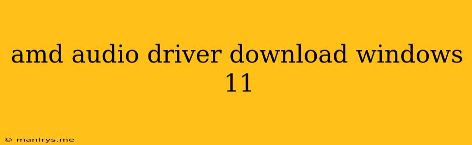 Amd Audio Driver Download Windows 11