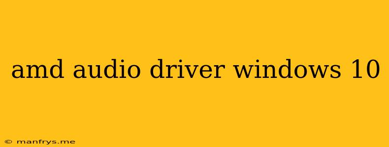Amd Audio Driver Windows 10