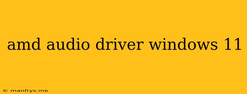 Amd Audio Driver Windows 11