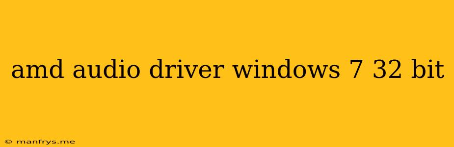 Amd Audio Driver Windows 7 32 Bit